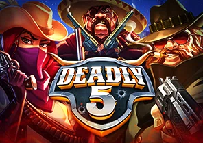 Deadly 5